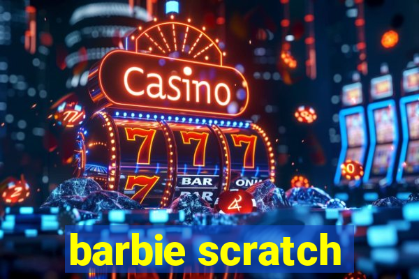 barbie scratch